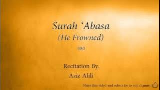 Surah 'Abasa He Frowned   080   Aziz Alili   Quran Audio