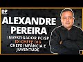 Alexandre pereira investigador pcsp exdig  papocompolcia
