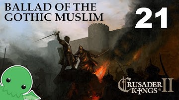 Ballad of the Gothic Muslim - Part 21 - Crusader Kings 2: The Reaper