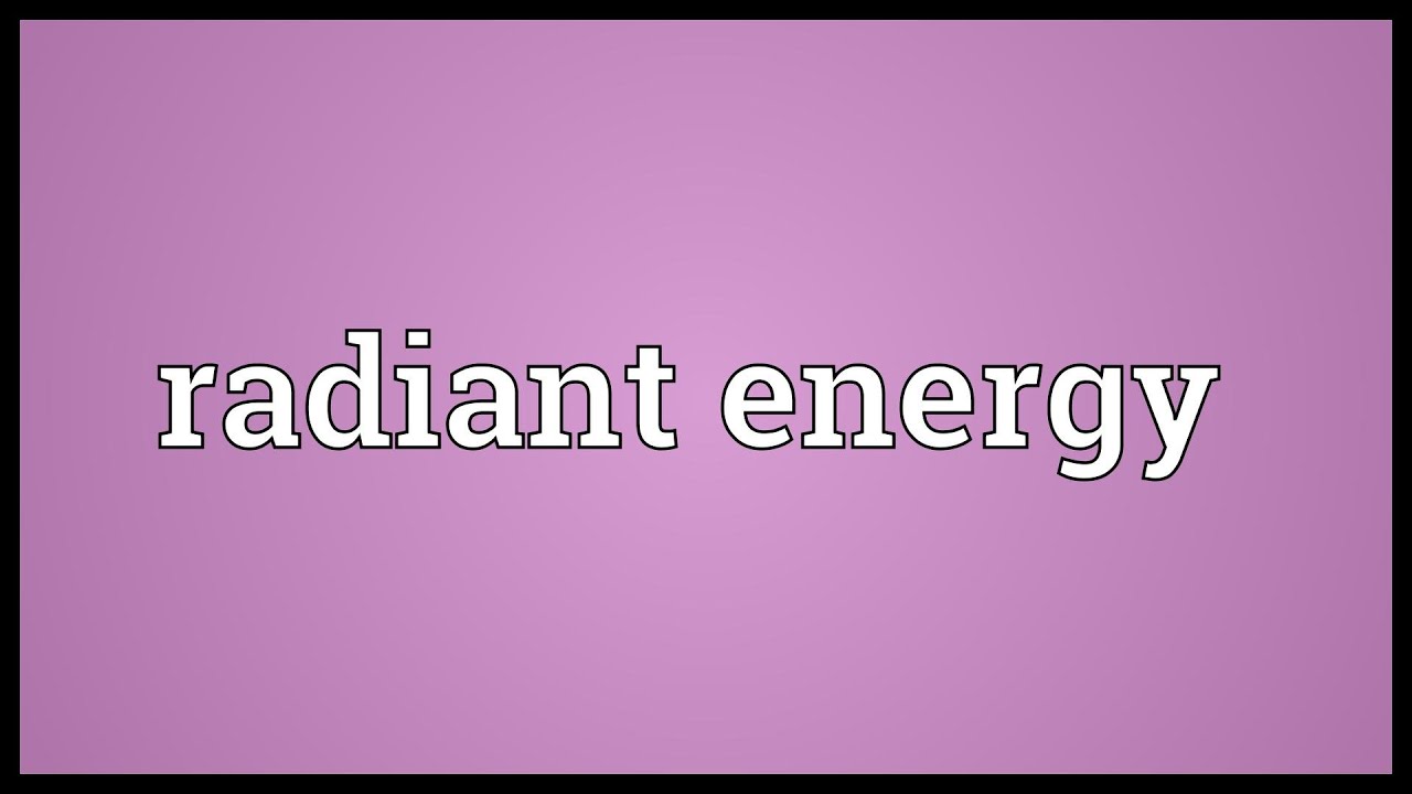 Radiant Energy Meaning YouTube
