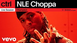 NLE Choppa - Champions (Live Session) | Vevo ctrl