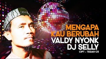 LAGU VIRAL Mengapa Kau Berubah - Valdy Nyonk Remix Funkot DJ Selly