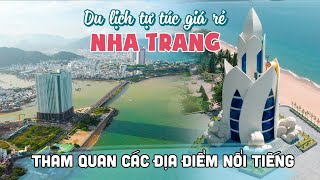 DU LỊCH NHA TRANG 1 NGÀY TỰ TÚC GIÁ RẺ | Tham quan những địa điểm nổi tiếng của Thành Phố Biển