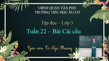 Âu Cơ   Khối 3   Tập đọc Cái cầu   Tuần 22