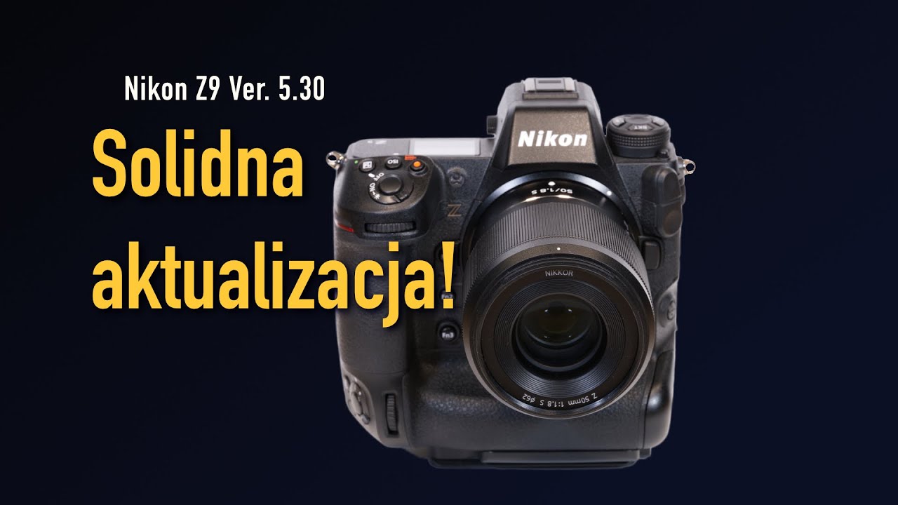 Nikon Z9 Firmware 5.30: 8 zmian, które naprawdę robią różnicę (grudzień 2025)