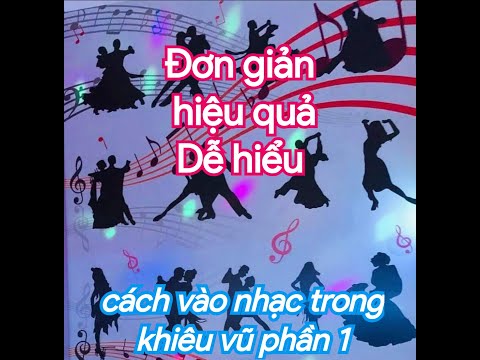 Video Hướng dẫn cách vào nhạc trong khiêu vũ. Dễ hiểu, đơn... - YouTube