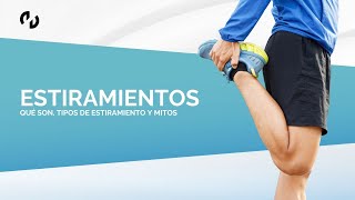 Estiramientos: Qué son, Tipos de estiramiento y Mitos