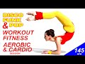 Disco Funk &amp; Pop! Aerobic &amp; Cardio Session (Nonstop for Fitness &amp; Workout @ 145 BPM)