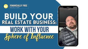 Build Your Real Estate Business: Work with Your Sphere of Influence