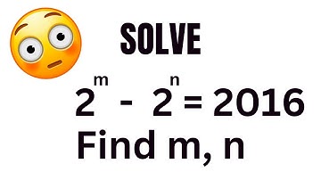 A Nice Math Olympiad Problem  🤣 2^m - 2^n = 2016 Find m,n