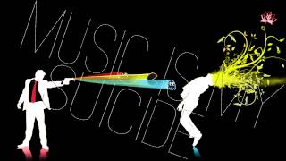 Music is my suicide!