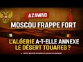Moscou Frappe Fort L Algérie A T Elle Annexé Le Désert Touareg