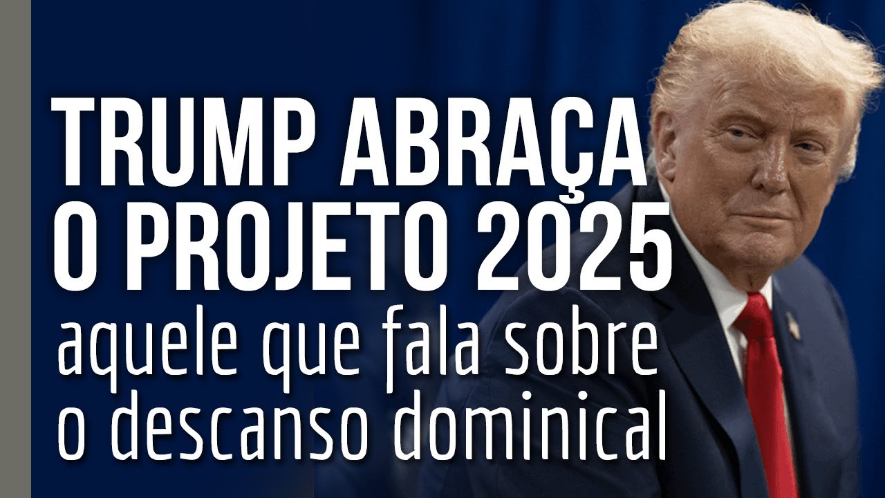 [CORTE] Trump abraça o Projeto 2025 – aquele que fala sobre o descanso dominical