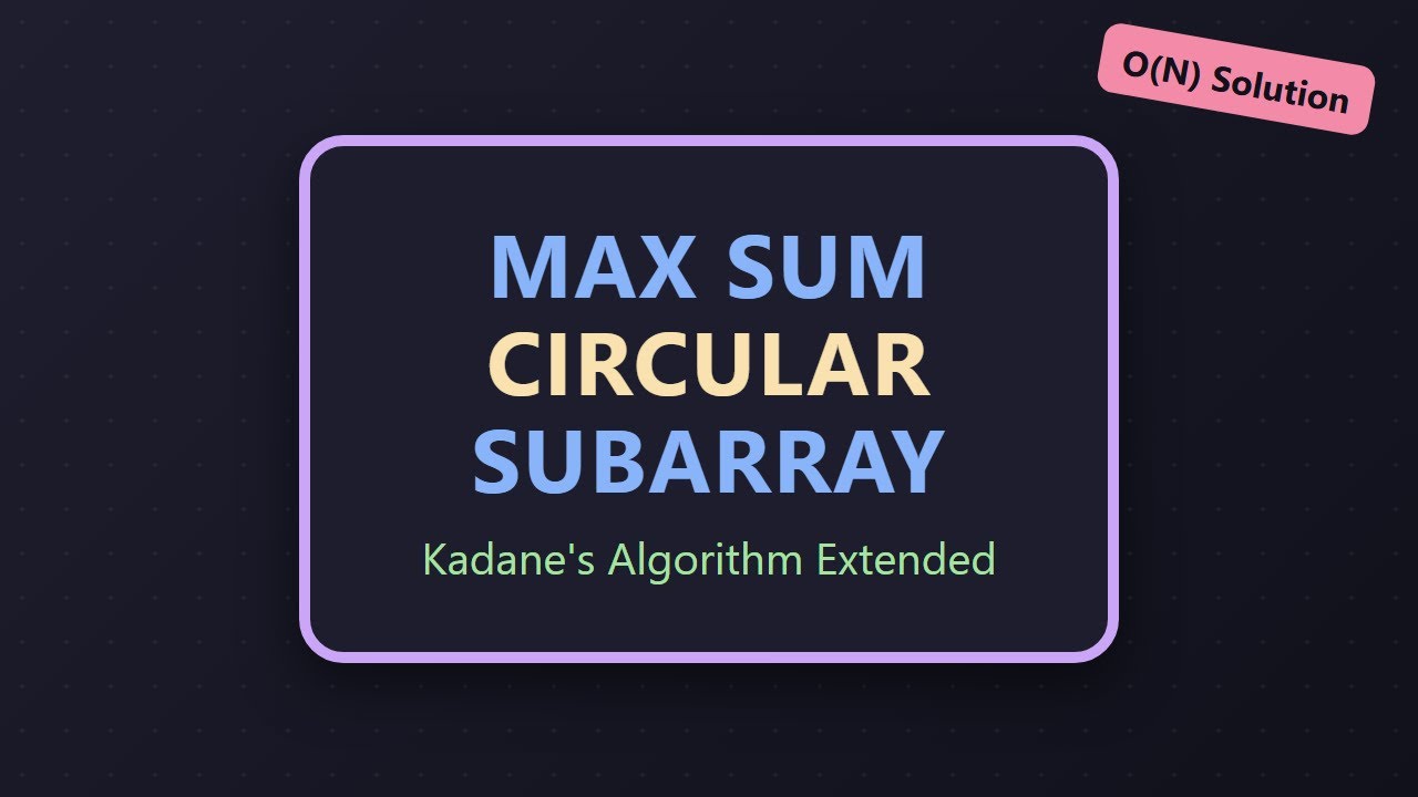 Maximum Sum Circular Subarray - Kadane's Algorithm Explained - YouTube