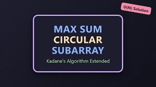 Maximum Sum Circular Subarray - Kadane's Algorithm Explained