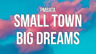 PmBata - small town BIG DREAMS (Lyrics)