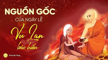 Tiết lộ nguồn gốc ngày rằm tháng 7 và lễ Vu Lan báo hiếu | Chùa Ba Vàng