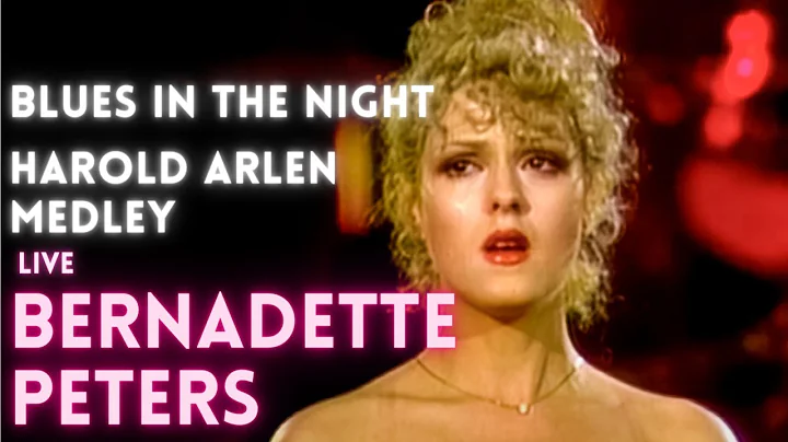 Bernadette Peters - Harold Arlen Medley - Blues in...