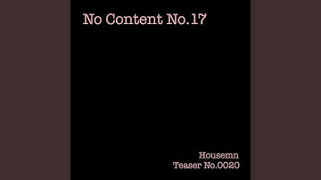 No Content No.17 (Teaser 0020)