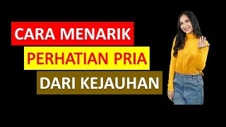 Cara Menarik Perhatian Pria Dari Kejauhan