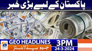 Geo Headlines 3 PM | World Bank and Pakistan | 24 March 2024