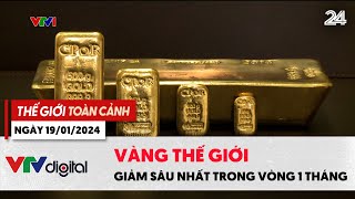 Thế giới toàn cảnh 19\/1: Vàng thế giới giảm sâu nhất trong vòng 1 tháng | VTV24