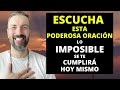 Escucha esta poderosa oracin y lo imposible se te cumplir hoy mismo