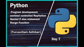 Python program development, Nested if else and Range function day 7