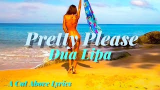 Dua Lipa - Pretty Please (Lyrics Video)