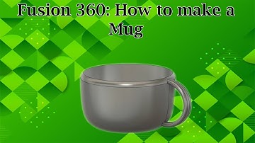 Fusion 360: How to design a mug