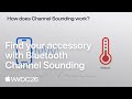 WWDC26: Find your accessory with Bluetooth Channel Sounding | Apple