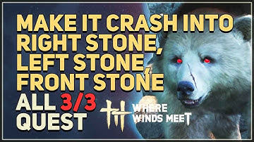Make it crash into right stone, left stone, front stone Where Winds Meet