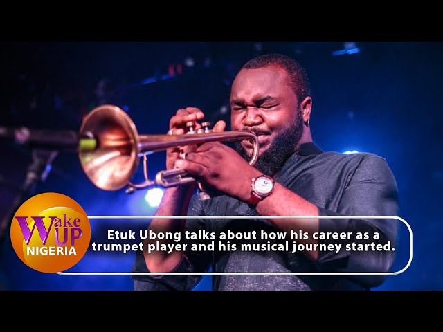"My Musical Journey Began When My Mom Introduced Me To a Trumpet Player." - Etuk Ubong Shares