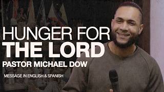 Hunger for the Lord | Hambre de Dios | Pastor Michael Dow
