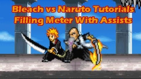 Bleach vs Naruto Tutorials - Filling Meter With Assists