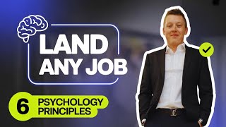 Psychology says that you can land ANY job once you learn these 6 CORE principles