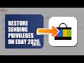 How To Restore Sending Privileges On eBay 2026 (UPDATED GUIDE)