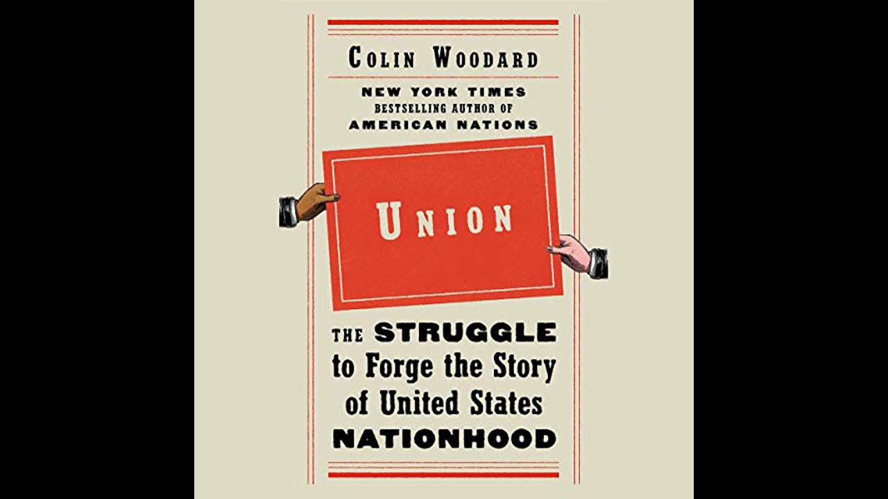 Union: The Struggle to Forge the Story of United States Nationhood by Colin Woodard | Full Audiobook