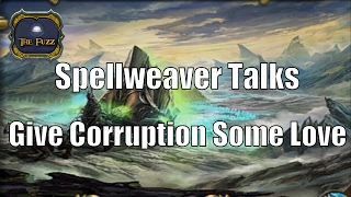 Spellweaver Talks: Give Corruption Some Love