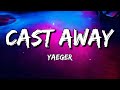 Yaeger - Cast Away (Lyrics)