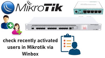 How to check recently activated users in Mikrotik via Winbox