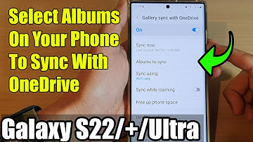 Galaxy S22/S22+/Ultra: How to Select Albums On Your Phone To Sync With OneDrive