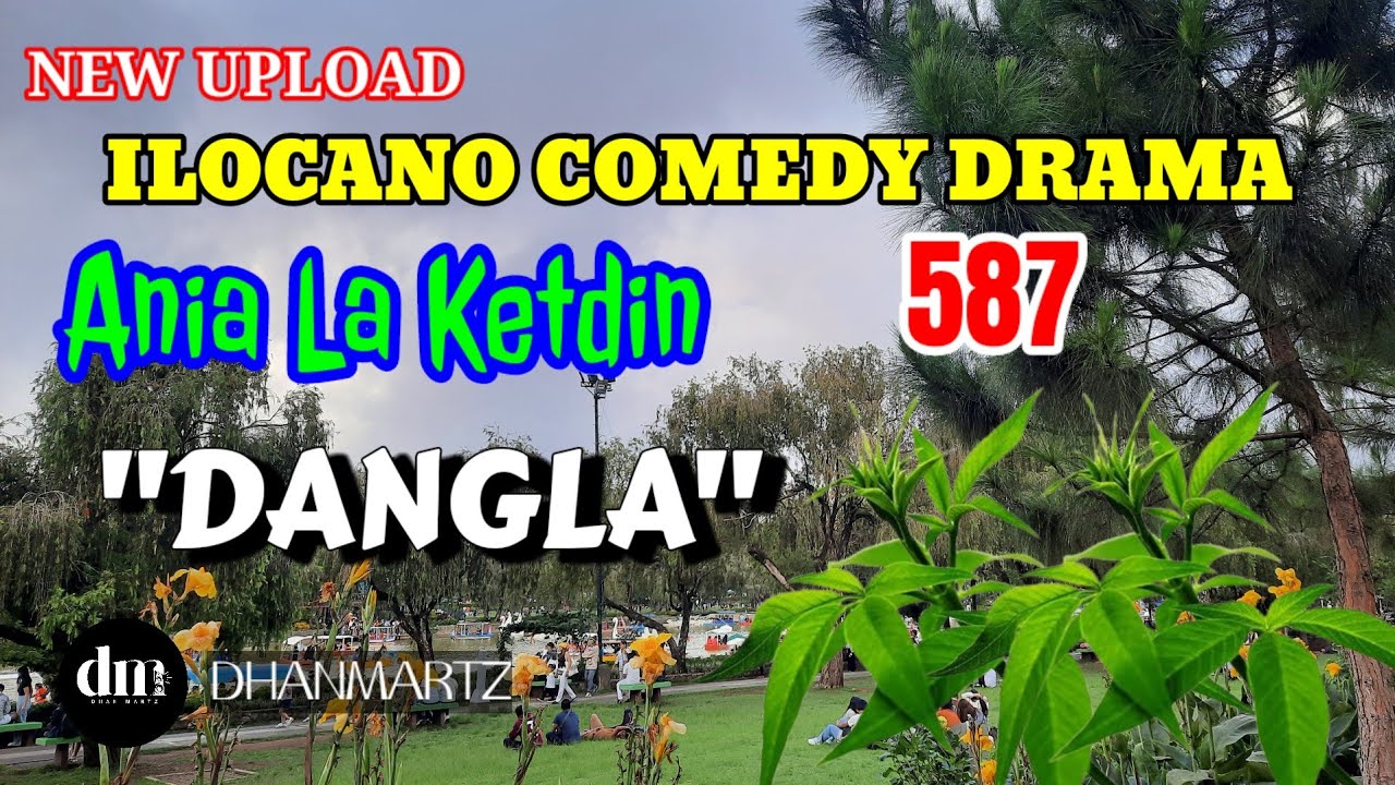 ILOCANO COMEDY DRAMA | DANGLA | ANIA LA KETDIN 587 | NEW UPLOAD