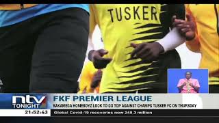Kakamega Homeboyz look to go up against champs Tusker FC