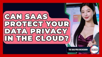 Can SaaS Protect Your Data Privacy In The Cloud? - The SaaS Pros Breakdown