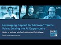 Leveraging Copilot for Microsoft Teams Voice: Seizing the AI Opportunity