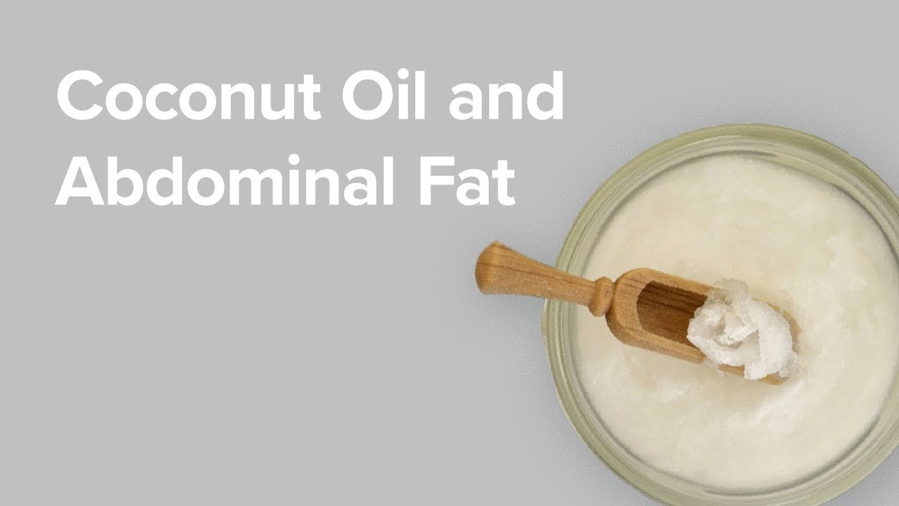Coconut Oil and Abdominal Fat YouTube