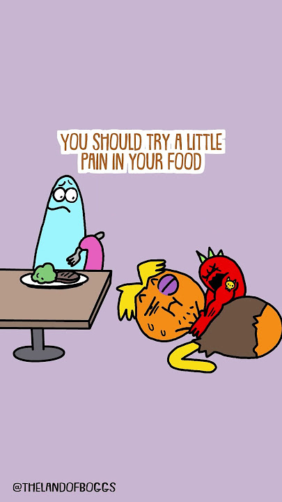 spicy food is painful...