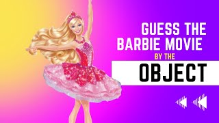 Can You Guess The Barbie Movie By The OBJECT??
