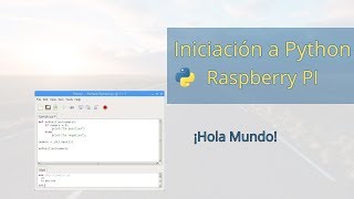 Iniciación a Python en Raspberry Pi - Hola Mundo (1/4)